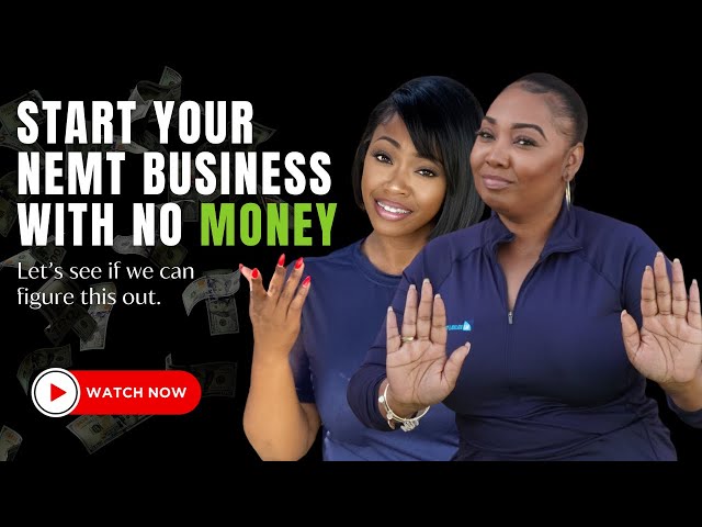 Starting a NEMT Business with ZERO Dollars: Is It Possible?