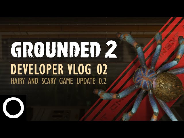 Grounded 2 - Developer Vlog 02: Axl the Tarantula