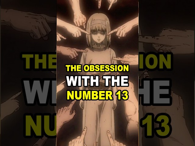 Attack on Titan’s obsession with 13