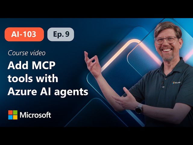 Integrate MCP tools with Azure AI agents | AI-103 | Episode 9