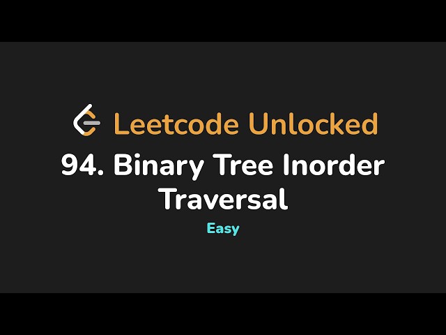 94. Binary Tree Inorder Traversal | Leetcode Unlocked - Python