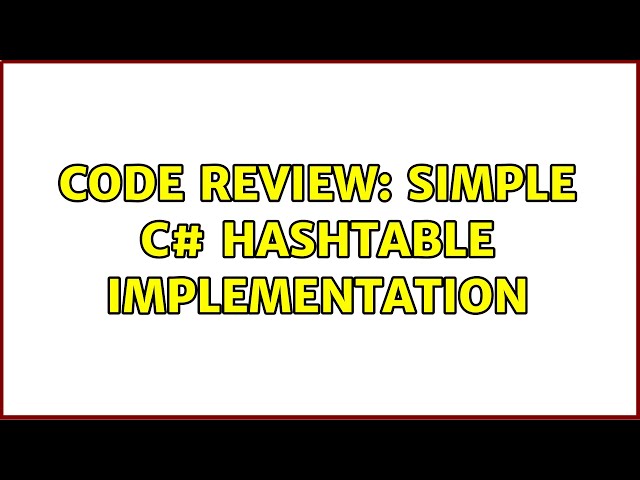Code Review: Simple C# HashTable Implementation (3 Solutions!!)
