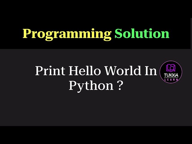 Python Program to Print Hello World | Beginner Programming Question | Tukka Learn
