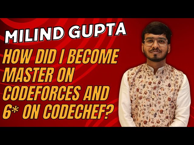 🔴 How did I become Master on Codeforces and 6* on Codechef? | Milind Gupta @Senior