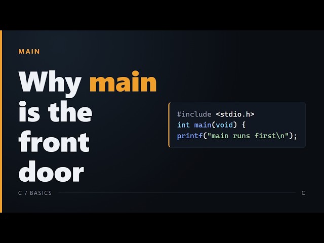 why need main? where your C program starts, not top-to-bottom