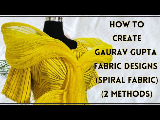 HOW TO CREATE SPIRAL FABRIC DESIGN ( GAURAV GUPTA) WITH ORGANZA AND FISHING LINE