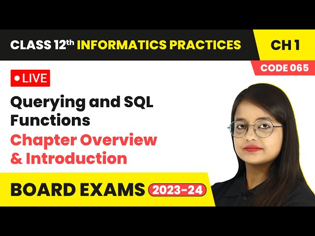 Querying and SQL Functions - Chapter Overview & Introduction | Class 12 Informatics Practices Ch 1