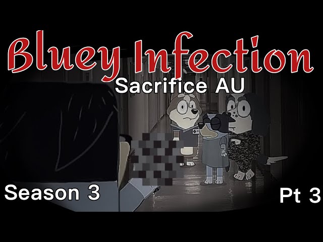 Bluey Infection parte 3 temporada 3 sacrificio AU | 13+ | ¡No apto para niños! Parodia