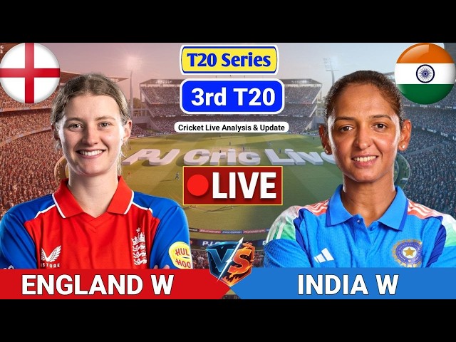 England Women Vs India Women 3rd T20 Match | Live Score Analysis & Discussion | ENGW vs INDW