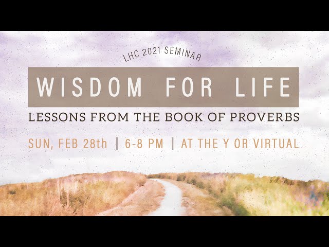 Wisdom for Life Seminar - February 28, 2021 - Living Hope Church