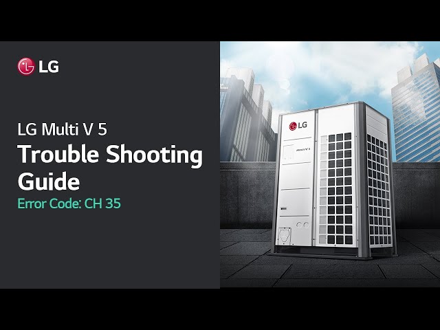 LG Multi V : Trouble Shooting Guide (Error Code CH35) I LG