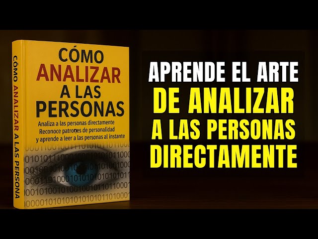 Cómo Analizar a las Personas a Simple Vista | Psicología y Lenguaje Corporal (AUDIOLIBRO)