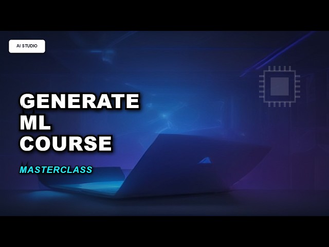 Masterclass: Generate a Machine Learning course