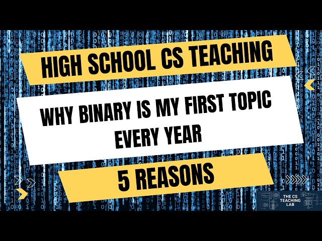 Why I Teach Binary First | High School Computer Science Teaching