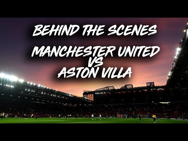 Behind The Scenes | Aston Villa vs Manchester United (A)
