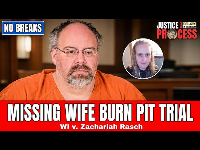 NO BREAKS EDITION: Missing Wife Burn Pit Trial — WI v. Zachariah Rasch — Day 2