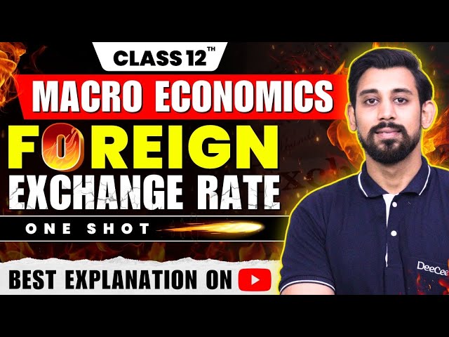 Foreign Exchange rate | One Shot | Chapter 11 | Macro Economics | Class 12