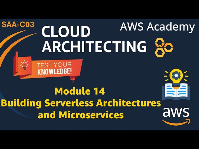Module 14 Knowledge Check Answers - Building Serverless Architectures & Microservices - AWS SAA-C03