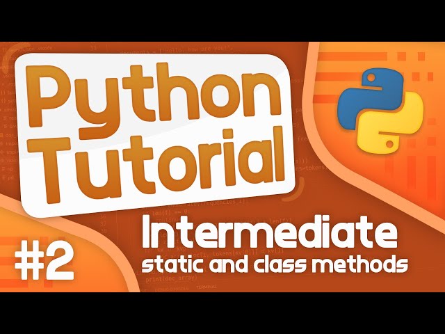 Intermediate Python Tutorial #2 - Static and Class Methods