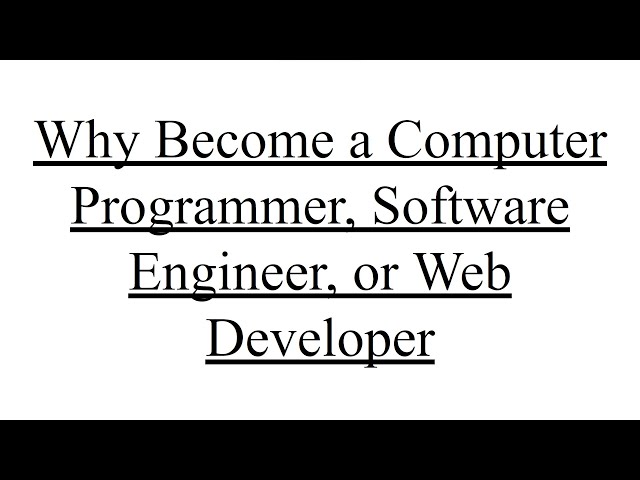 Why you should become a computer programmer, software engineer, or web developer