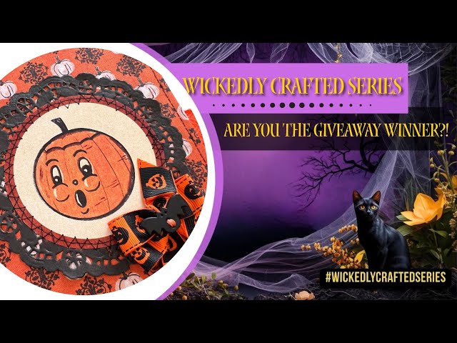 Are you the Giveaway Winner?!! Wickedly Crafted Series 