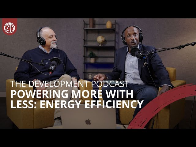 Powering More With Less: All You Need To Know About Energy Efficiency | The Development Podcast