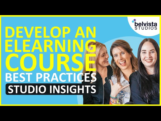 How to Develop an eLearning Course Best Practices | Belvista Studios' Insights