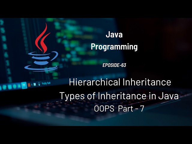 Hierarchical Inheritance in Java | Types of Inheritance in Java | OOP Part 7 | #Eposide 63