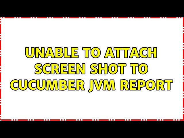 Unable to attach screen shot to cucumber JVM report