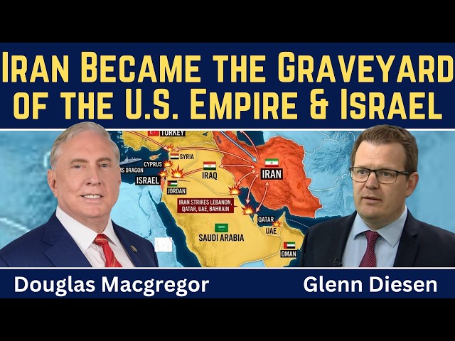 Douglas Macgregor: Iran Became the Graveyard of the U.S. Empire & Israel