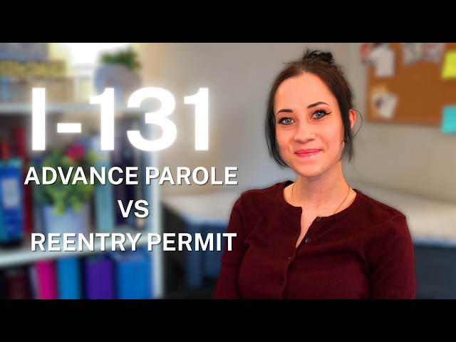 Reentry Permit vs. Advance Parole - What’s the difference? | I-131