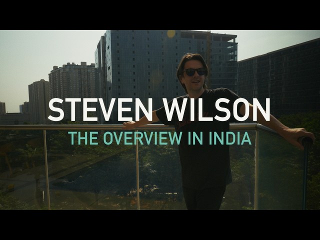 Steven Wilson: The Overview in India | Mini Documentary