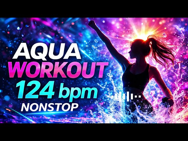 124 BPM | 1 Hour Nonstop | Aqua Fitness Music Vol.23 | 아쿠아로빅 음악
