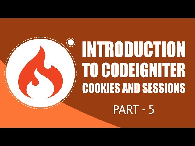 CodeIgniter Framework | Cookies and Sessions | Part 5 | Eduonix