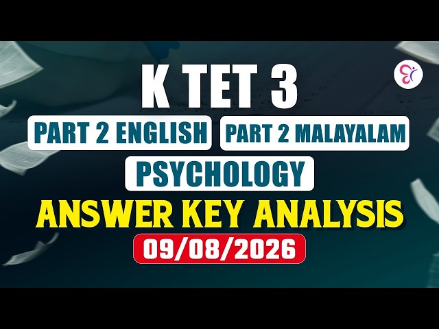 K TET 3 PART 2 ENGLISH PART 2 MALAYALAM PSYCHOLOGY ANSWER KEY ANALYSIS 09/08/2026