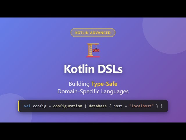 Kotlin DSLs: Building Type-Safe Domain-Specific Languages | Kotlin Advanced Tutorial