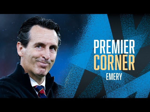 Unai Emery, maestro de la táctica y rey de Birmingham | 'Premier Corner by Guinness 0,0'