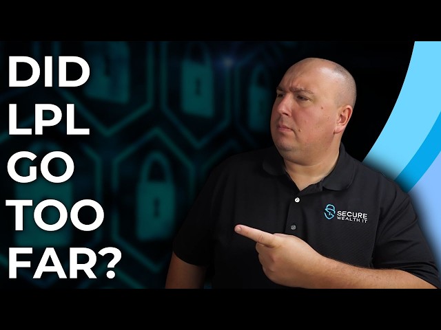 LPL Financial Is Changing Cybersecurity. Advisors Need to Know This