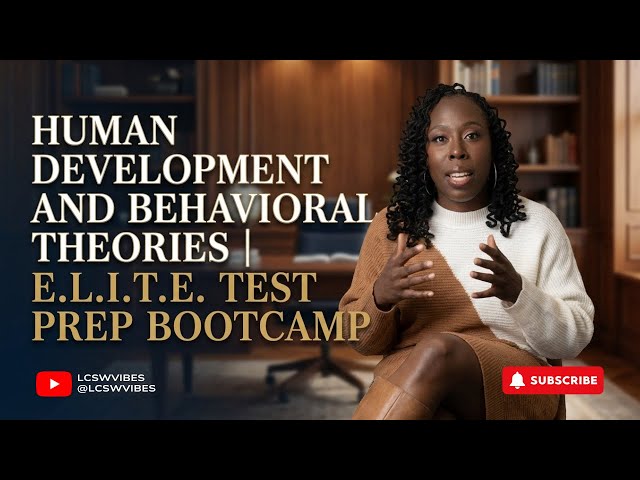 Human Development & Behavioral Theories Explained | E.L.I.T.E. Test Prep Bootcamp