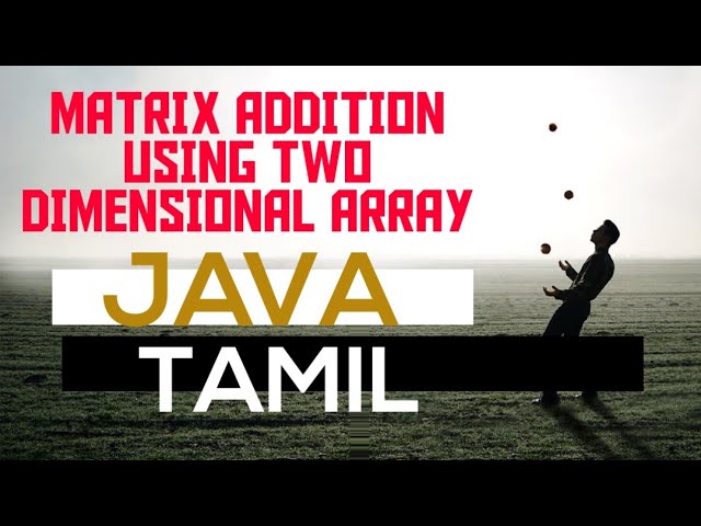 Matrix addition | java | Two dimensional array | class and object | Tamil