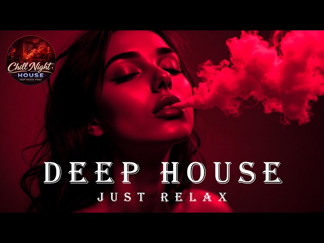 Smoke Mood - Just Relax | Chill House & Deep House Mix | After Dark Chill & Stress Relief