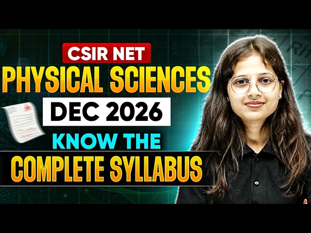 CSIR NET Physical Sciences December 2026 Syllabus | Complete Syllabus Explained | BIG UPDATE