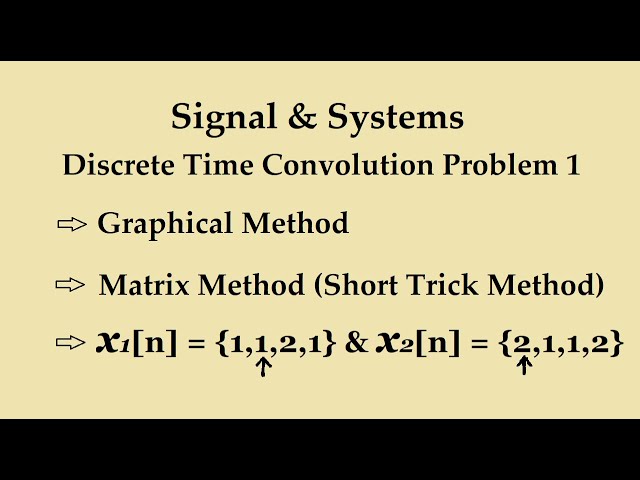 Discrete Time Convolution problem 1 [ Graphical & Matrix methods ]