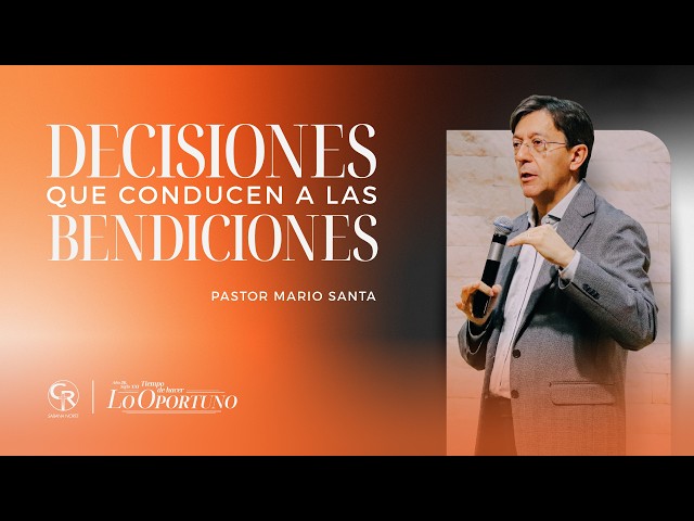 #Prédica Decisiones que conducen a las bendiciones- Pastor Mario Santa S3
