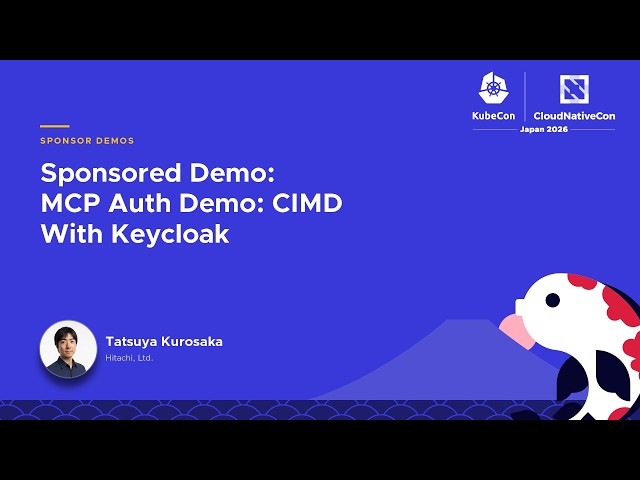 Sponsored Demo: MCP Auth Demo: CIMD With Keycloak - Tatsuya Kurosaka, Hitachi, Ltd.