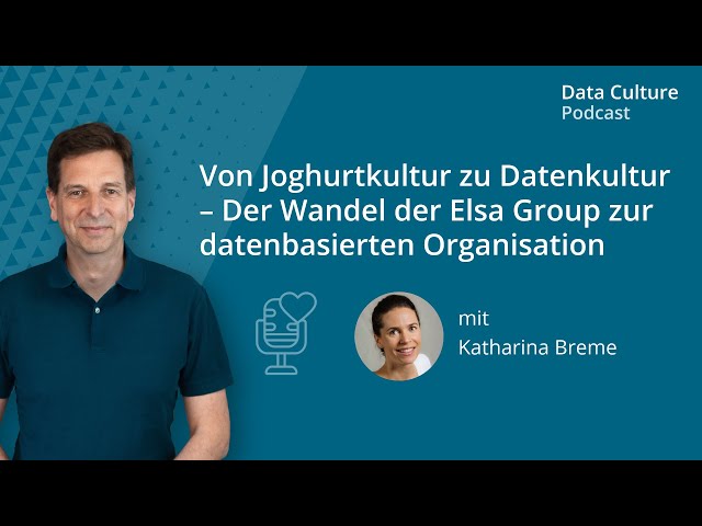 From yogurt culture to data culture – The Elsa Group's transformation into a data-driven organiza...