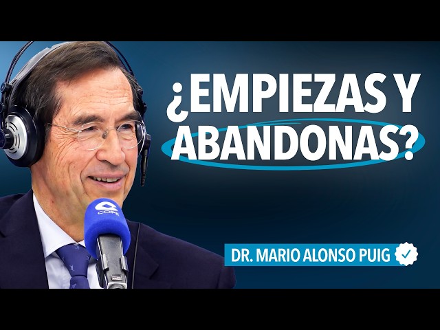 ¿Por qué empiezas y abandonas? Esto lo explica todo | Mario Alonso Puig
