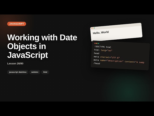 Javascript - Web development basic Series: Working with Date Objects in JavaScript