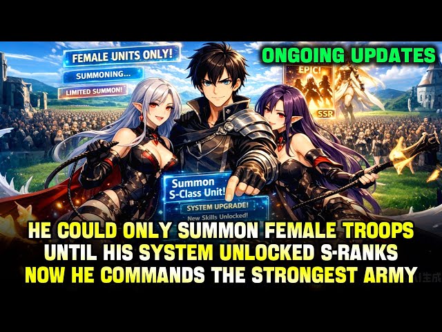 Lord’s World: Everyone Mocked a Boy Who Only Summoned Female Troops—Until His System Unlocked S-Rank