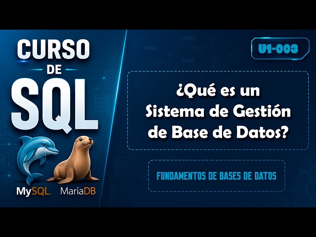 SQL Course: DBMS Architecture and the Role of MySQL | U1.003